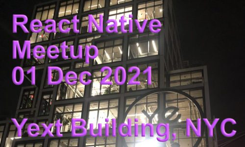 React Native Meetup  @ the Yext Building (01 Dec 2021)