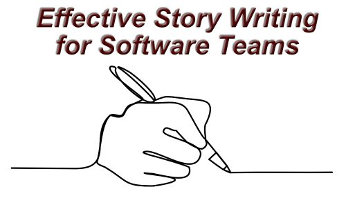 Effective Story Writing for Software Teams