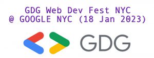GDG Web Dev Fest @ Google NYC 18 Jan 2023